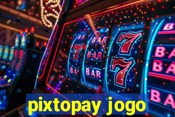 pixtopay jogo